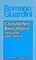 Christliches Bewusstsein: Versuche über Pascal (Romano Guardini Werke ...