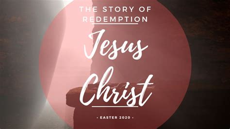 Jesus Christ The Story Of Redemption Youtube