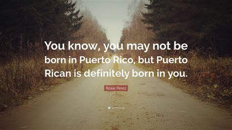 Puerto Rico Quote Puerto Quotes Brainyquote 73 Famous Quotes About