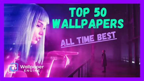 Top 50 All Time Best Wallpaper Engine Live Wallpapers 202223 Youtube