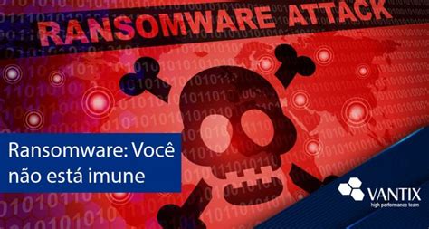 Ransomware o que é e como evitar Vantix Cibersegurança