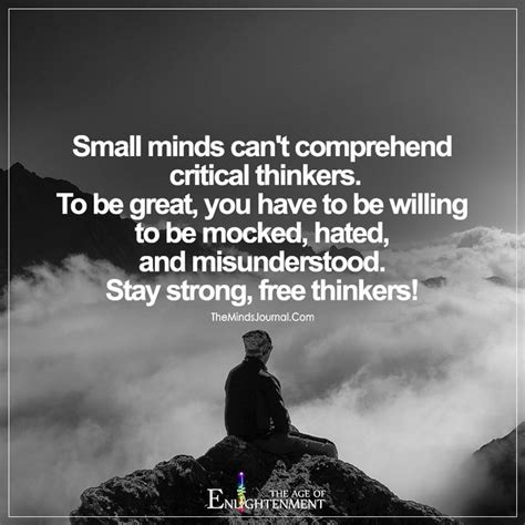 'it is very normal for on. Small Minds Can't Comprehend Critical Thinkers | People quotes truths, My mind quotes, Small ...