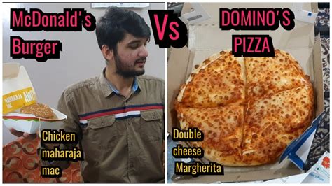 Dominos Double Cheese Margherita Pizza Vs Mcdonalds Chicken Maharaja