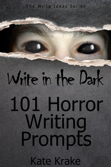 Write In The Dark 101 Horror Writing Prompts
