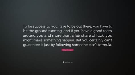 Richard Branson Quote To Be Successful You Have To Be Out There You