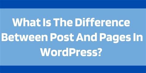 What Is The Difference Between Page And Post In WordPress