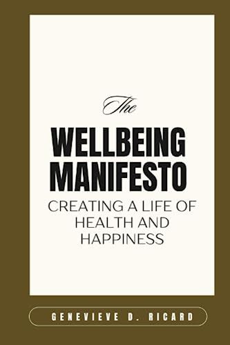 The Wellbeing Manifesto Creating A Life Of Health And Happiness By