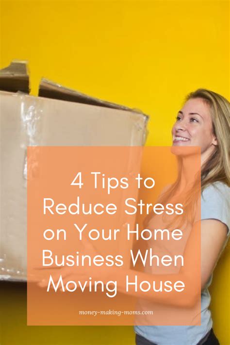 4 Tips To Reduce Stress On Your Home Business When Moving House