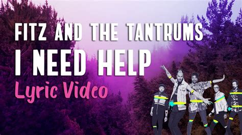 Fitz And The Tantrums I Need Help Lyrics Youtube