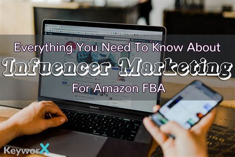 Everything You Need To Know About Influencer Marketing For Amazon Fba