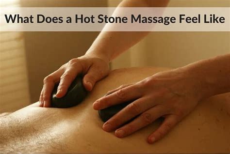 What Does A Hot Stone Massage Feel Like For Your Massage Needs