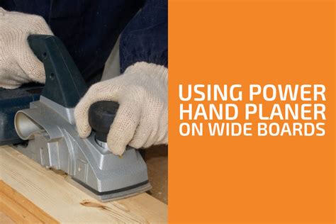 How To Use A Power Hand Planer On Wide Boards Handymans World