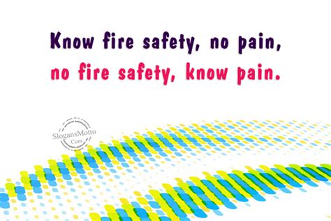 The reason for flame security is to wipe out wounds. Safety Slogans - Page 5