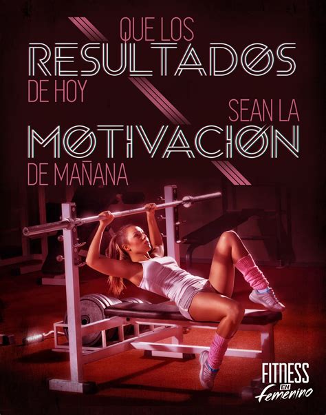 Que Los Resultados De Hoy Sean La Motivación De Mañana Fitness En Femenino Motivacion Fitness