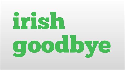 Irish Goodbye Meaning And Pronunciation Youtube
