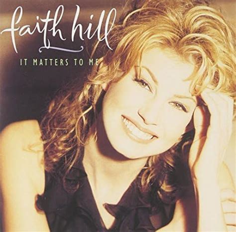 It Matters To Me By Faith Hill 1995 07 11 By Faith Hill Uk Music