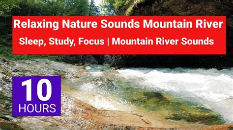 Relaxing Nature Sounds Mountain River Sleep Study Focus Mountain