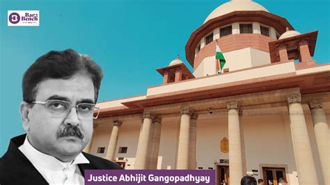 Justice Abhijit Gangopadhyay Of Calcutta Hc Directs Supreme Court
