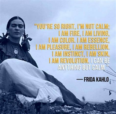 I told you who i was when you married me. 11 Beautiful Frida Kahlo Quotes On Life & Love