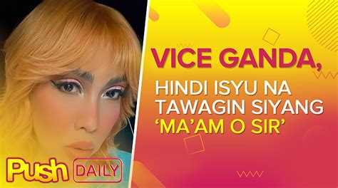 Vice Ganda Hindi Isyu Na Tawagin Siyang Maam O Sir Push Daily