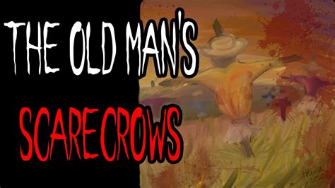 The Old Mans Scarecrows Creepypasta Youtube