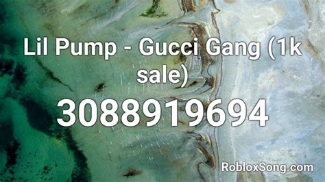 Lil Pump Gucci Gang 1k Sale Roblox Id Roblox Music Codes