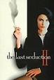 The Last Seduction II - 8 de Junho de 1999 | Filmow