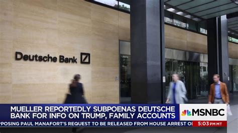 Mueller Subpoenas Trump Deutsche Bank Records