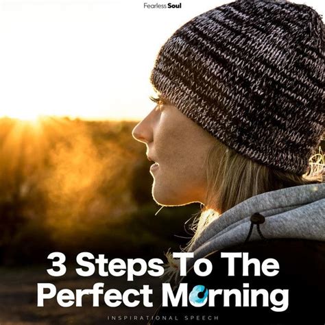 3 Steps To The Perfect Morning Inspirational Speech A Song By