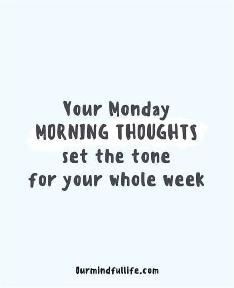 Your Monday Morning Thoughts Set The Tone For Your Whole Week See