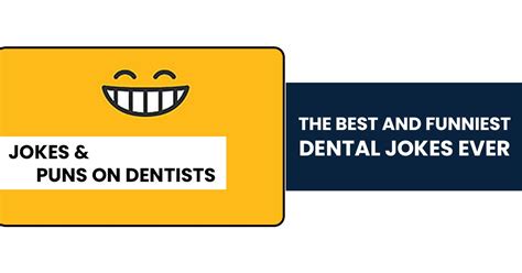 The Best And Funniest Dental Jokes Ever Dentist Jokes Puns