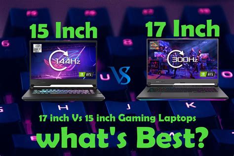17 Inch Vs 15 Inch Gaming Laptops Whats Best Laptop Arena