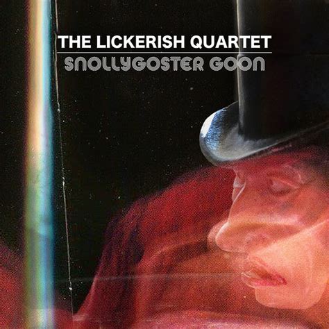 Snollygoster Goon Single By The Lickerish Quartet Spotify