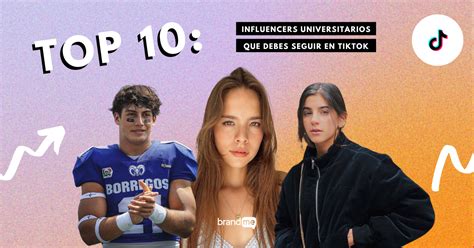 Top 10 Influencers Universitarios Que Debes Seguir En Tiktok Brandme