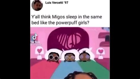 y all think migos sleep in the same bed like the powerpuff girls youtube