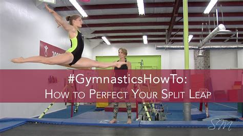 Gymnasticshowto Perfect Your Split Leap Youtube