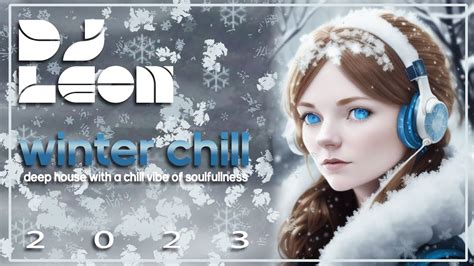 Dj Leon Chill Out Mix Part 2 Winter Chill Youtube