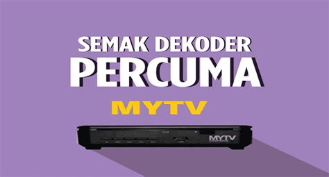 Penambahan perkhidmatan dan saluran tv pada masa akan datang. Semakan MYTV Online Semak Nama Layak Terima Dekoder Percuma