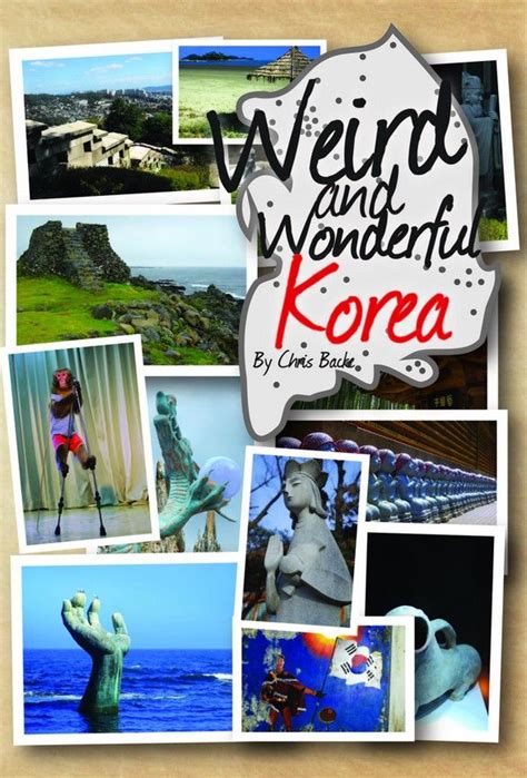 Weird And Wonderful Korea The Print Version Chris In South Korea