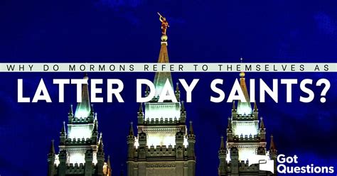 Why Do Mormons Refer To Themselves As Latter Day Saints