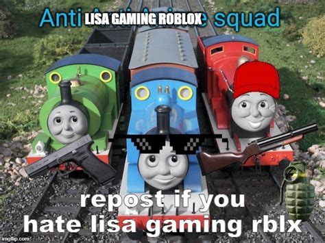 Repost If U Hate Lisa Gaming Imgflip