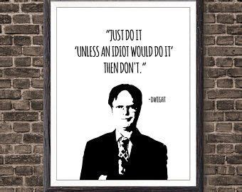 Whenever i'm about to do something, i think 'would an idiot do that?' and if they would, i do not do that thing. no matter what you're going through in life, these dwight schrute quotes are just what you need to get through the day. Pin on Letterboard Quotes