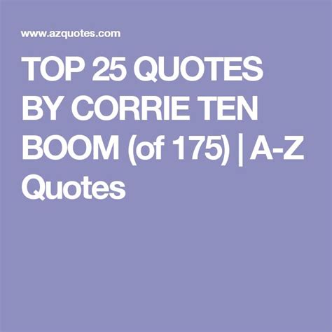 Top 25 Quotes By Corrie Ten Boom Of 175 A Z Quotes 25th Quotes