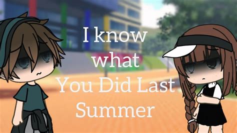 I Know What You Did Last Summer Glmv YouTube