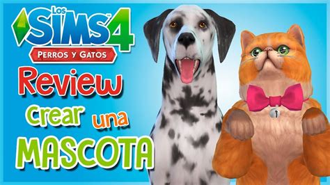 Los Sims 4 Perros Y Gatos Review Crear Una Mascota 24 🐶🐱 Youtube