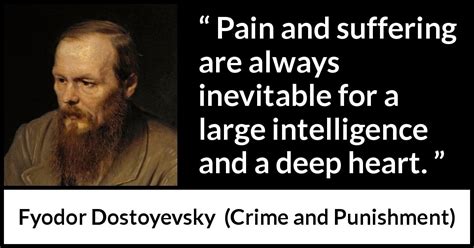 Fyodor Dostoyevsky Pain And Suffering Are Always Inevitable