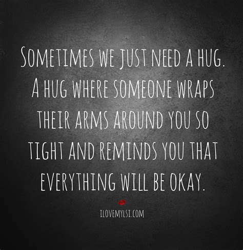 Sometimes We Just Need A Hug Black And White Quotes Me Quotes