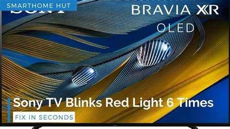 Sony Tv Blinks Red Light 6 Times Fix In Seconds Smarthome Hut