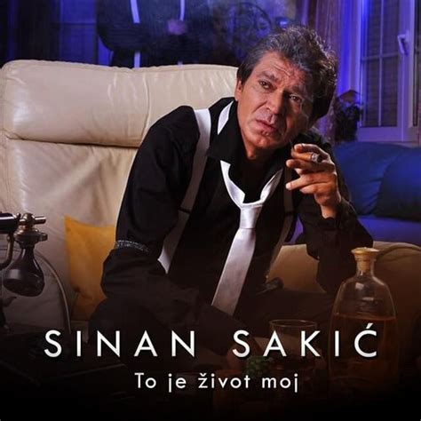 Sinan Sakić To Je Život Moj Lyrics And Tracklist Genius