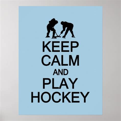 Keep Calm And Play Hockey Custom Color Poster Zazzle